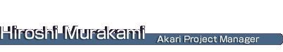 Hiroshi Murakami, Akari Project Manage
