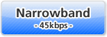 Narrowband 45kbps