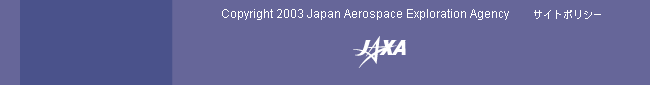 Copyright 2003 Japan Aerospace Exploration Agency