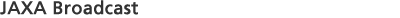 JAXA Broadcast